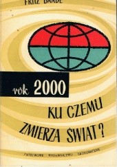 Okładka książki Rok 2000: Ku czemu zmierza świat? Fritz Baade