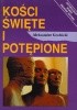 Okładka książki Kości święte i potępione: Archeologia wobec zagadek historii Aleksander Grobicki