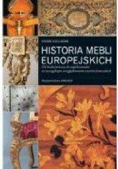 Historia mebli europejskich. Od średniowiecza do współczesności ze szczególnym uwzględnieniem wzorów francuskich