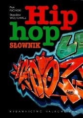 Okładka książki Hip hop. Słownik Piotr Fliciński, Stanisław Wójtowicz