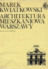 Architektura mieszkaniowa Warszawy. Od Potopu Szwedzkiego do Powstania Listopadowego.