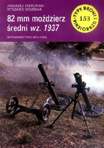 Okładka książki 82 mm moździerz średni wz. 1937 Andrzej Ciepliński, Ryszard Woźniak
