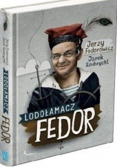 Okładka książki Lodołamacz Fedor Jerzy Fedorowicz, Jarek Szubrycht