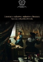 Okładka książki Literatura a malarstwo - malarstwo a literatura. Panorama myśli polskiej XX wieku Olga Płaszczewska