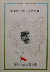 Okładka książki Piękno w prostocie: 80-lecie II RP Henryk Napieralski