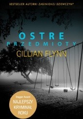 Okładka książki Ostre przedmioty Gillian Flynn
