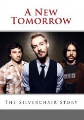 Okładka książki A New Tomorrow. The Silverchair Story. Jeff Apter