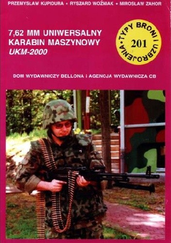 Okładka książki 7,62 mm uniwersalny karabin maszynowy UKM-2000 Przemysław Kupidura, Ryszard Woźniak, Mirosław Zahor