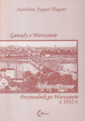 Okładka książki Gawędy o Warszawie; Przewodnik po Warszawie z 1912 r. Stanisław August Thugutt