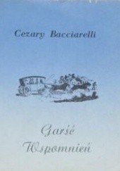 Okładka książki Garść wspomnień Cezary Bacciarelli