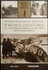 Okładka książki II Wojna Światowa. Cz. 3 Japoński blitzkrieg na Pacyfiku i bitwa pod Moskwą.