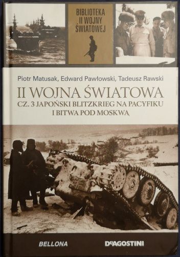 Okładka książki II Wojna Światowa. Cz. 3 Japoński blitzkrieg na Pacyfiku i bitwa pod Moskwą. Edward Kospath-Pawłowski, Piotr Matusak, Tadeusz Rawski