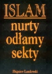 Okładka książki Islam - nurty, odłamy, sekty Zbigniew Landowski