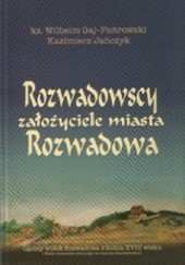 Okładka książki Rozwadowscy, założyciele miasta Rozwadowa Wilhelm Gaj-Piotrowski, Kazimierz Jańczyk
