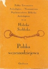 Okładka książki Polska wczesnodziejowa. Wizja literacka i fakty naukowe Halszka Szołdrska