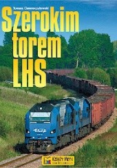 Okładka książki Szerokim torem LHS Tomasz Ciemnoczułowski