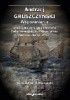 Okładka książki Andrzej Gruszczyński. Wspomnienia spisała dla jego syna Krystiana Zofia Niemojewska–Gruszczyńska. Warszawa, dnia 6.01.1954 r. Andrzej Gruszczyński
