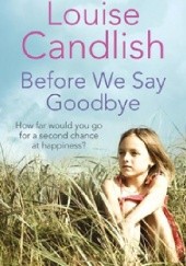 Okładka książki Before We Say Goodbye Louise Candlish