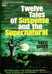 Okładka książki Twelve Tales of Suspense and the Supernatural Davis Grubb
