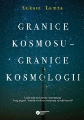 Okładka książki Granice kosmosu – granice kosmologii Łukasz Lamża