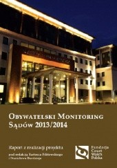 Okładka książki Obywatelski monitoring sądów 2013/2014 Stanisław Burdziej, Bartosz Pilitowski