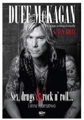Okładka książki Duff McKagan. Sex, drugs & rock n roll i inne kłamstwa Duff McKagan