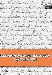 Okładka książki Leksykon wielkich teologów XX/XXI wieku Józef Majewski, Jarosław Makowski, praca zbiorowa