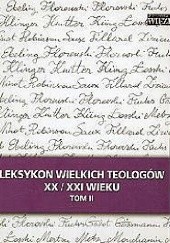 Okładka książki Leksykon wielkich teologów XX/XXI wieku. Tom II Józef Majewski, Jarosław Makowski, praca zbiorowa