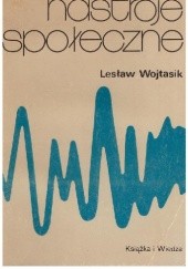 Okładka książki Nastroje społeczne Lesław Wojtasik