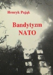 Okładka książki Bandytyzm NATO Henryk Pająk