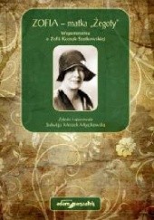 Okładka książki Zofia – matka „Żegoty”. Wspomnienia o Zofii Kossak-Szatkowskiej Jadwiga Mrożek-Myszkowska