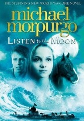 Okładka książki Listen to the Moon Michael Morpurgo
