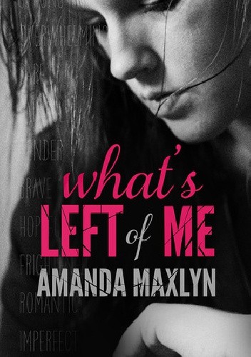 Okładka książki What's Left of Me Amanda Maxlyn