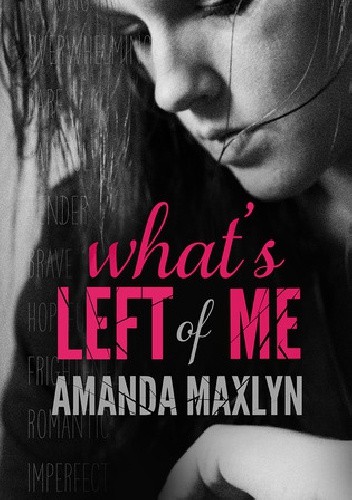 What s Left Of Me Amanda Maxlyn Ksi ka W Lubimyczytac pl Opinie 