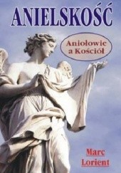 Okładka książki Anielskość. Aniołowie a Kościół Marc Lorient