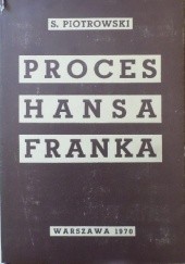 Okładka książki Proces Hansa Franka i dowody polskie przeciw SS Stanisław Piotrowski