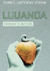 Okładka książki Luuanda. Historie z Angoli José Luandino Vieira