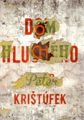 Okładka książki Dom hluchého Peter Krištúfek