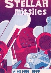 Okładka książki The Stellar Missiles Ed Earl Repp