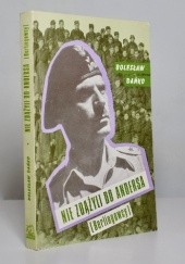 Okładka książki Nie zdążyli do Andersa. Berlingowcy Bolesław Dańko