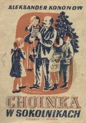 Okładka książki Choinka w Sokolnikach Aleksander Kononow