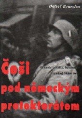 Češi pod německým protektorátem : okupační politika, kolaborace a odboj 1939-1945