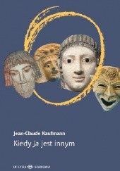 Okładka książki Kiedy Ja jest innym Jean-Claude Kaufmann