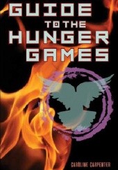 Okładka książki Guide to The Hunger Games Caroline Carpenter, Stephanie Clarkson