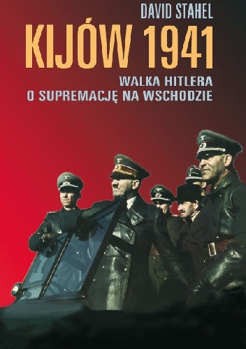 Okładka książki Kijów 1941. Walka Hitlera o supremację na Wschodzie David Stahel
