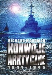 Okładka książki Konwoje arktyczne 1941-1945 Richard Woodman