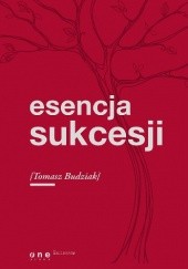Okładka książki Esencja sukcesji Tomasz Budziak