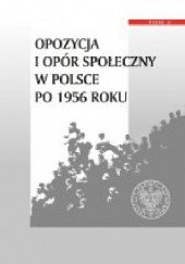 Okładka książki Opozycja i opór społeczny w Polsce po 1956 roku, t.2 Tomasz Kozłowski