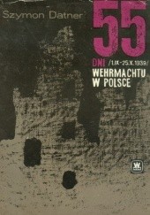 Okładka książki 55 dni Wehrmachtu w Polsce (1.IX-25.X.1939) Szymon Datner