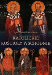 Okładka książki Katolickie Kościoły Wschodnie Krzysztof Nitkiewicz